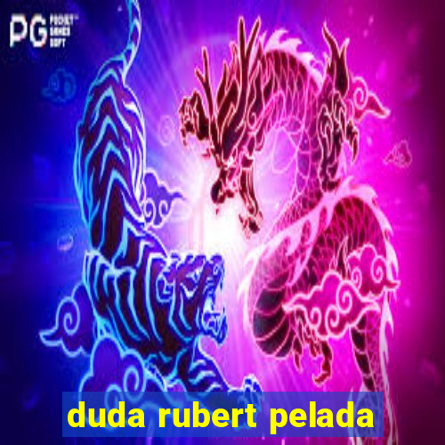 duda rubert pelada