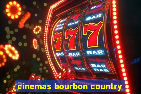 cinemas bourbon country