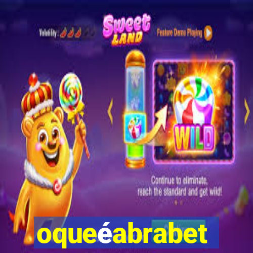 oqueéabrabet