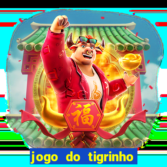 jogo do tigrinho oficial como jogar