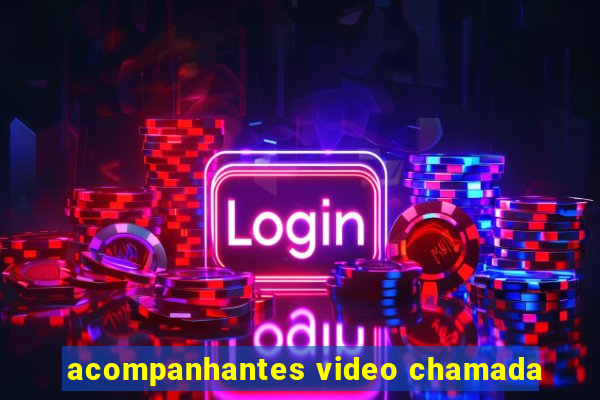 acompanhantes video chamada