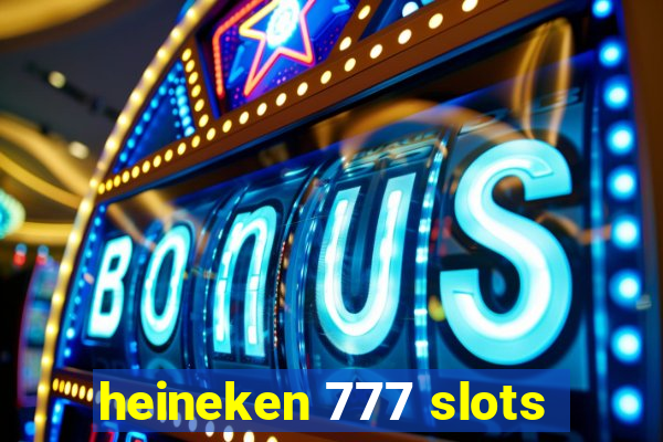 heineken 777 slots