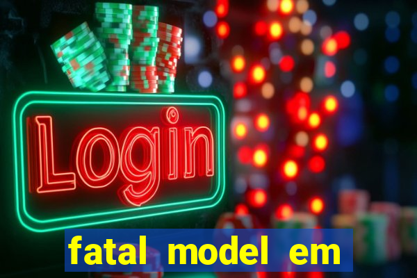 fatal model em eunapolis bahia