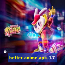 better anime apk 1.7