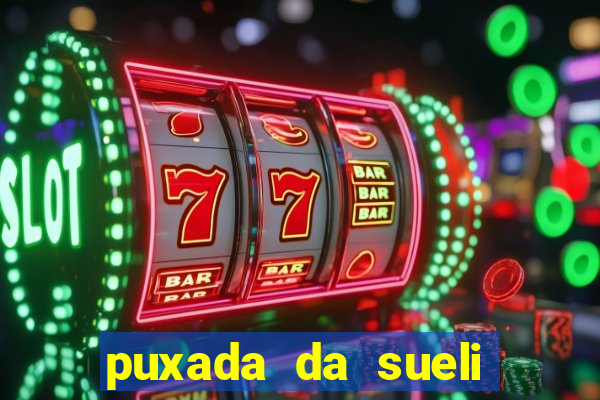 puxada da sueli jogo do bicho