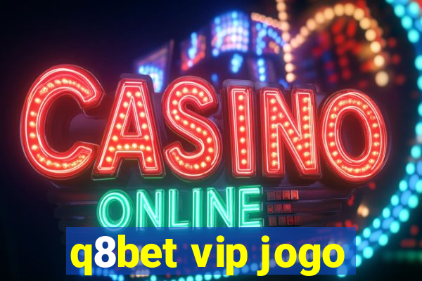 q8bet vip jogo