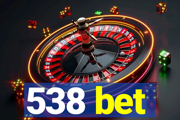 538 bet