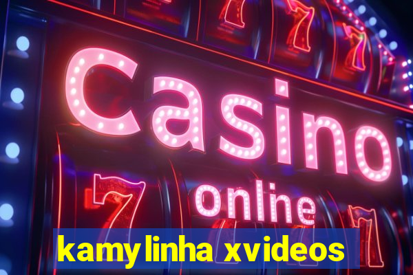 kamylinha xvideos