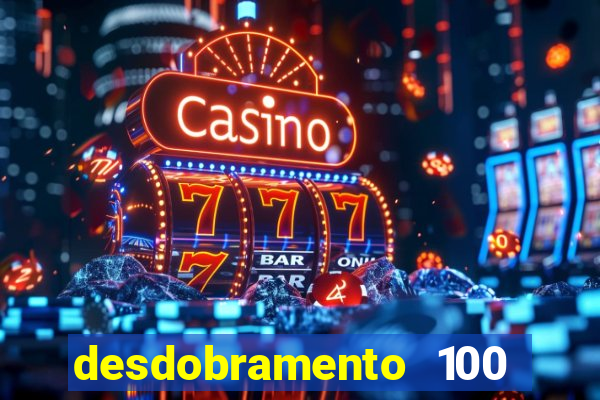 desdobramento 100 dezenas em apenas 6 jogos