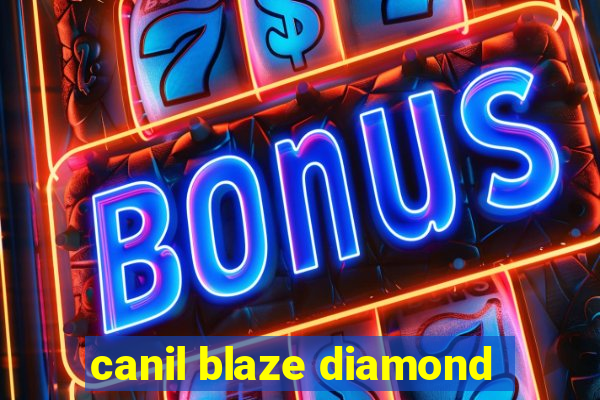 canil blaze diamond