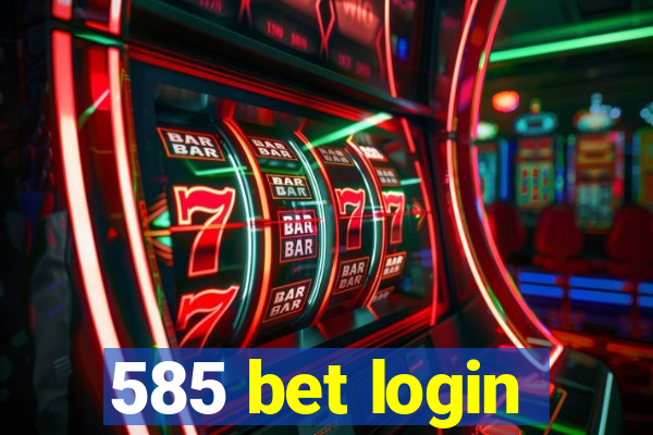 585 bet login