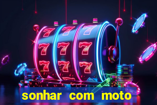 sonhar com moto roubada jogo do bicho