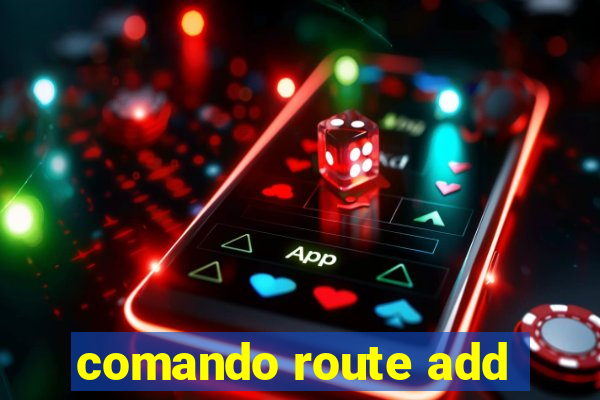 comando route add