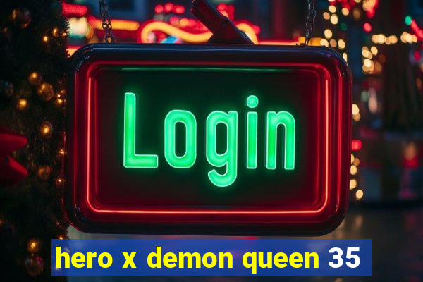 hero x demon queen 35