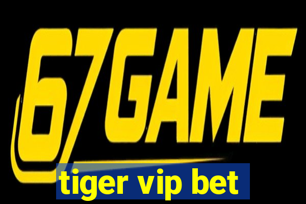 tiger vip bet