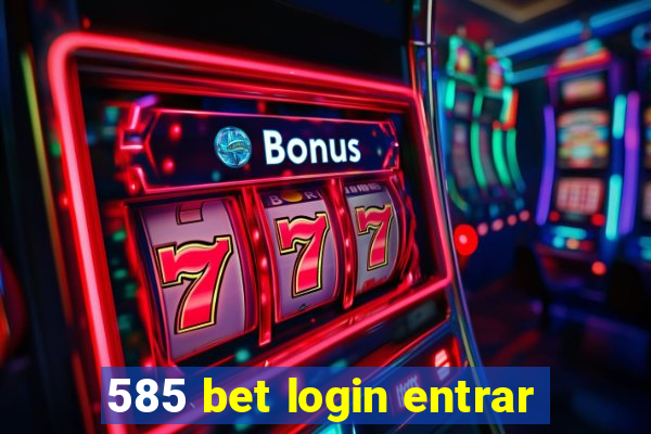 585 bet login entrar