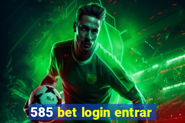 585 bet login entrar