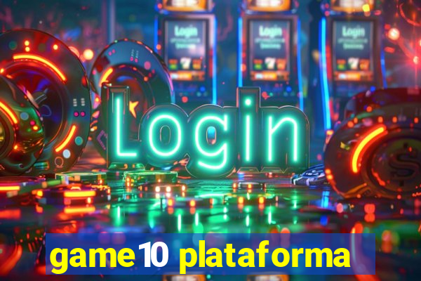 game10 plataforma