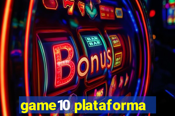 game10 plataforma