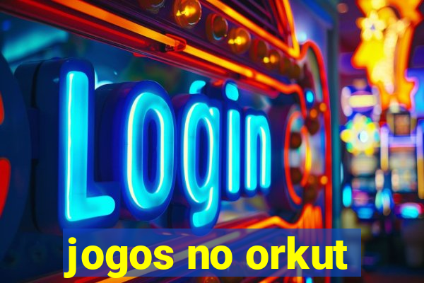 jogos no orkut