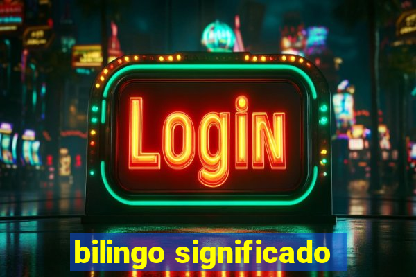 bilingo significado