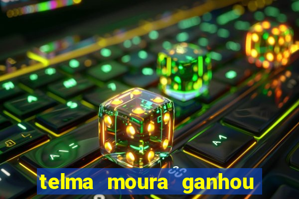 telma moura ganhou na loteria