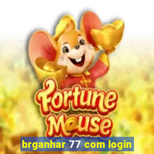 brganhar 77 com login