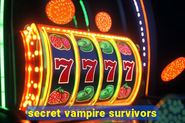 secret vampire survivors