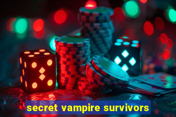 secret vampire survivors