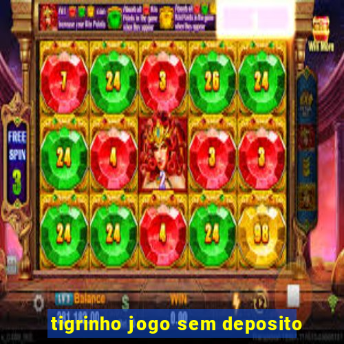 tigrinho jogo sem deposito