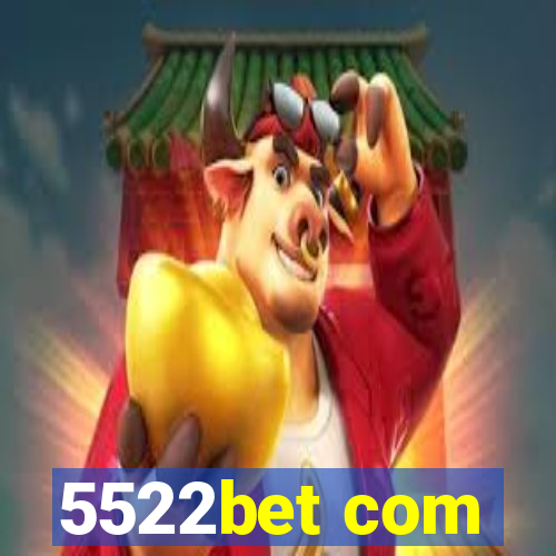 5522bet com