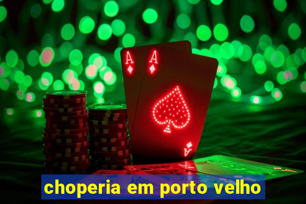 choperia em porto velho