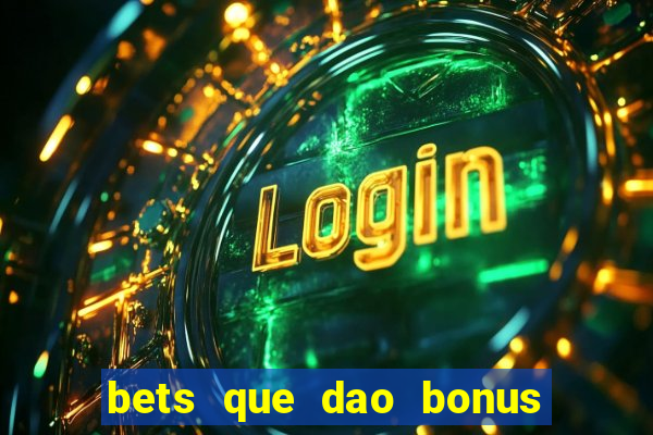 bets que dao bonus no cadastro sem deposito