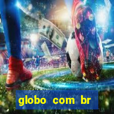 globo com br absolutamente notícias