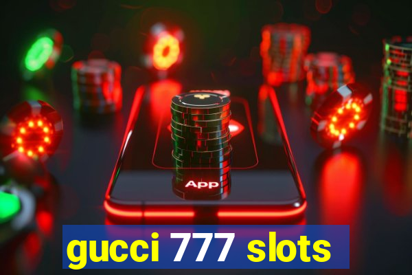 gucci 777 slots