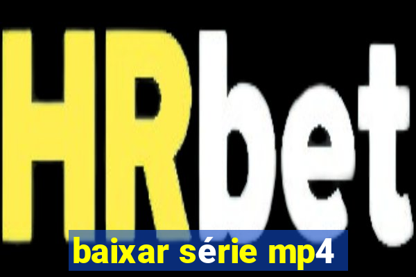 baixar série mp4