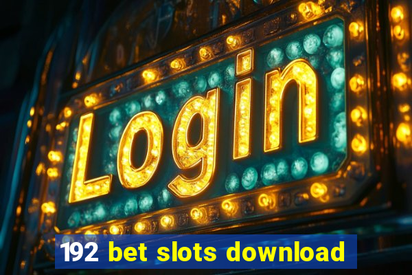 192 bet slots download