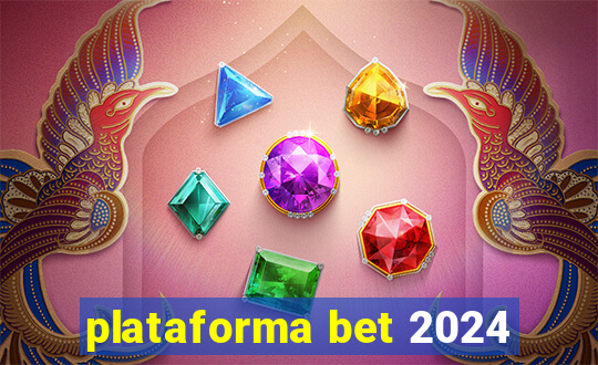 plataforma bet 2024