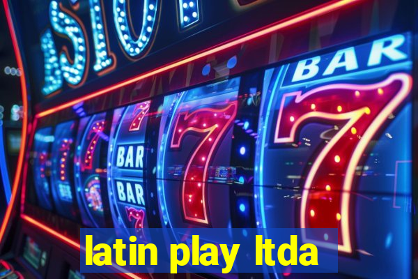 latin play ltda