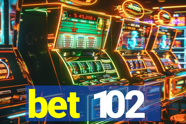 bet 102