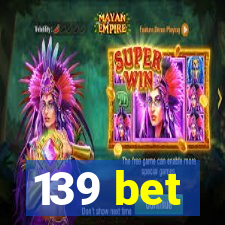 139 bet