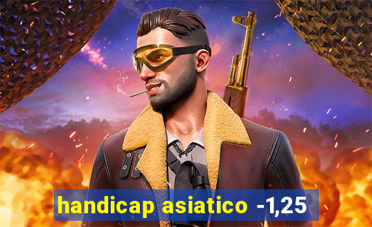 handicap asiatico -1,25