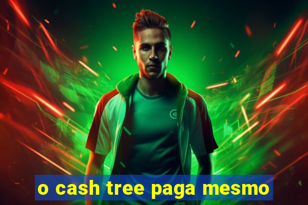 o cash tree paga mesmo