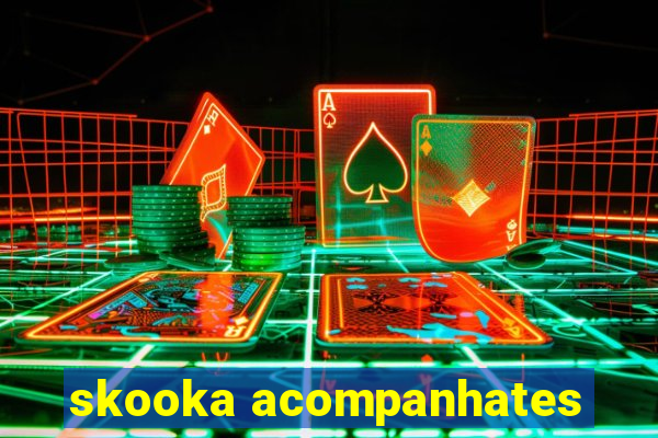 skooka acompanhates