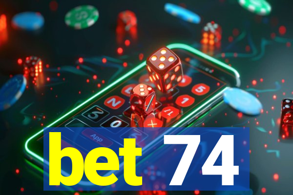 bet 74