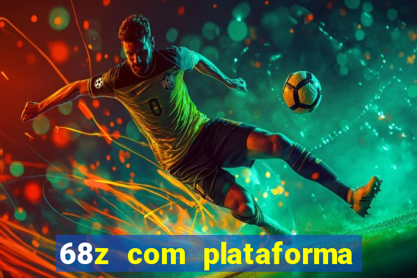 68z com plataforma de jogos