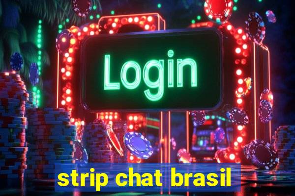 strip chat brasil