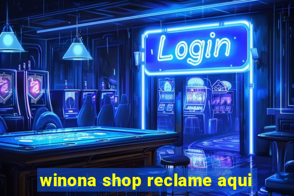 winona shop reclame aqui