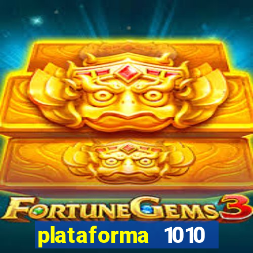 plataforma 1010 jogo do tigre