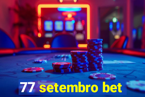 77 setembro bet